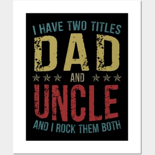 I Have Two Titles Dad And Uncle And I Rock Them Both Posters and Art